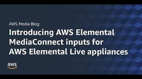 AWS Elemental Appliances and Software Activation Service | Unlocking the Power of AWS Elemental