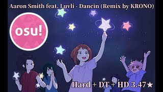 OSU! | Cirou | Aaron Smith feat. Luvli - Dancin (Remix by KRONO) (Lian2002) [Hard] HD + DT  3.47