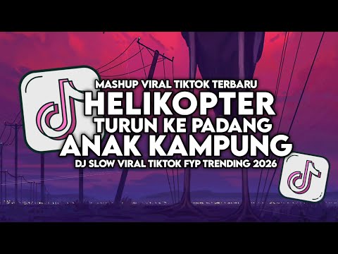 DJ HELIKOPTER TURUN KE PADANG X ANAK KAMPUNG SLOW VIRAL TIKTOK FULL SONG MAMAN FVNDY 2026