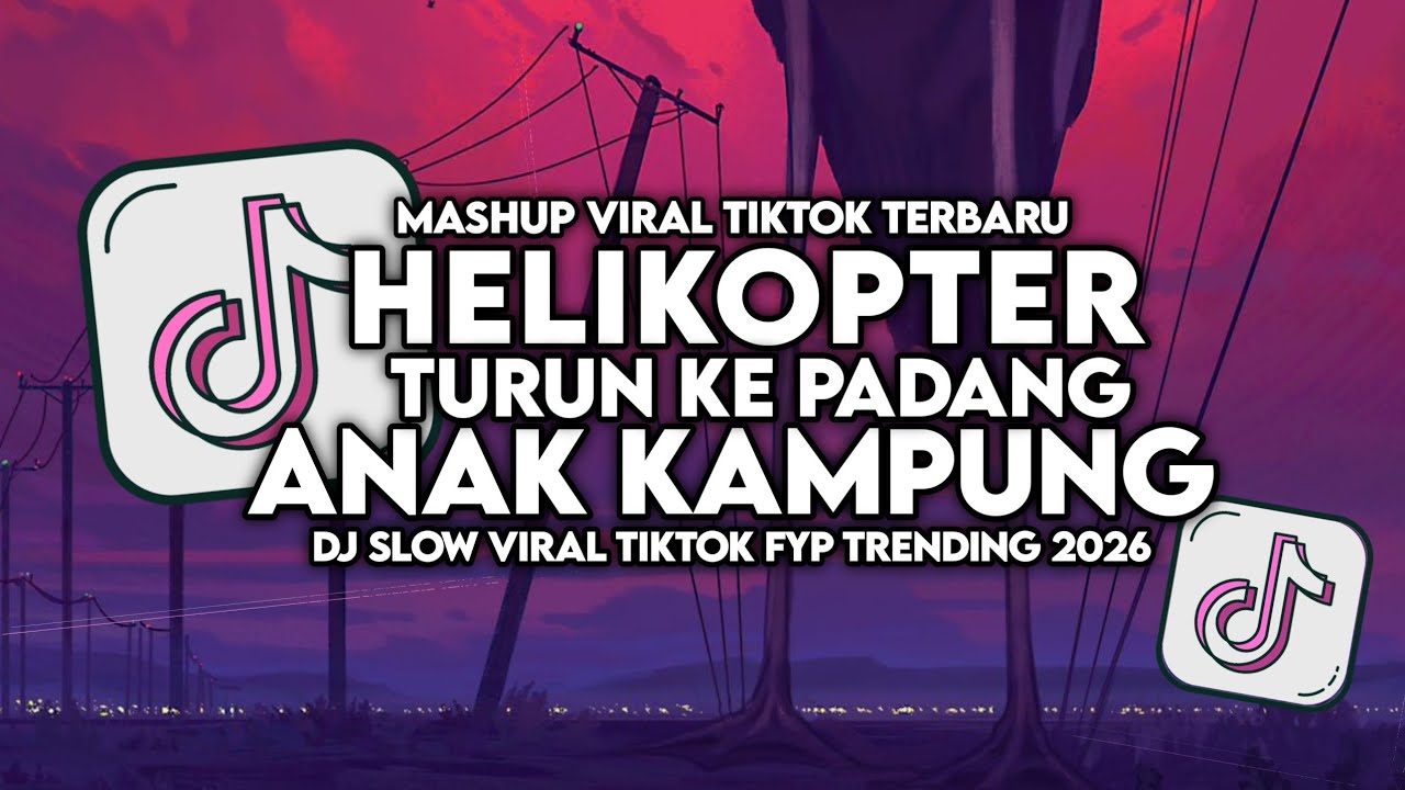DJ HELIKOPTER TURUN KE PADANG X ANAK KAMPUNG SLOW VIRAL TIKTOK FULL SONG MAMAN FVNDY 2026