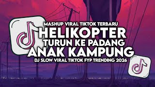 DJ HELIKOPTER TURUN KE PADANG X ANAK KAMPUNG SLOW VIRAL TIKTOK FULL SONG MAMAN FVNDY 2026