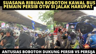 SUASANA RIBUAN BOBOTOH KAWAL BUS PEMAIN PERSIB OTW SI JALAK HARUPAT! ANTUSIAS LAGA PERSIB VS PERSIJA