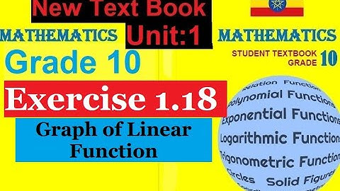 Mathematics Grade 10 Unit-1 Exercise 1.18 and Graphs of Linear functions @mathT_21