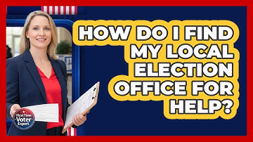 How Do I Find My Local Election Office For Help?