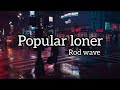 Rod Wave_Popular Loner lyrics