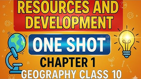 Resources and Development | One shot | Chapter 1 Geography Class 10 2025-26