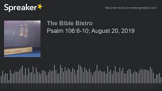 Psalm 106:6-10; August 20, 2019