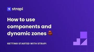 How to use components and dynamic zones in Strapi v4