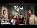 Kafeel 2nd Last Episode 33 | Highlights | Aashir Wajahat | Areeka Haq |