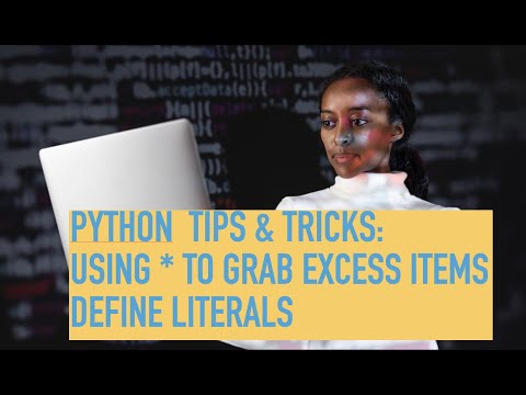 Python Tips & Tricks: Using Star (*) to grab items and create literals