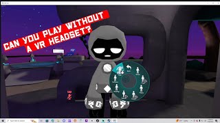 Can you play VR Chat without a headset?