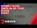 Sydney facing once-in-50-year flood emergency | 7NEWS