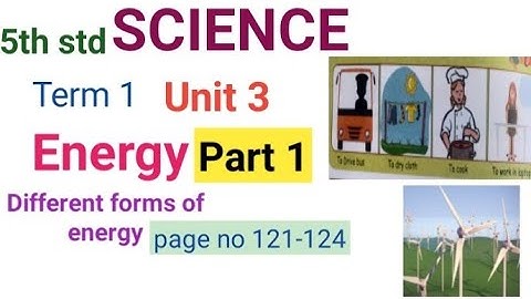 5th std |Science |Term1 unit 3| Energy |part 1 |pages121-124