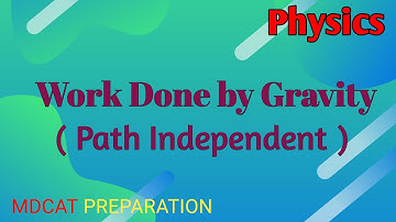 work done by gravity (path independent) | work and energy | physics | MDCAT Preparation