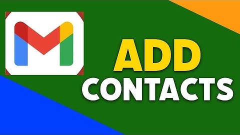 How to Add Contacts on Gmail 2025?