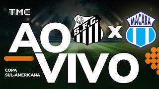 JOGO COMPLETO: SANTOS 2 x 1 MACARÁ | COPA SUL-AMERICANA | OITAVAS DE FINAL