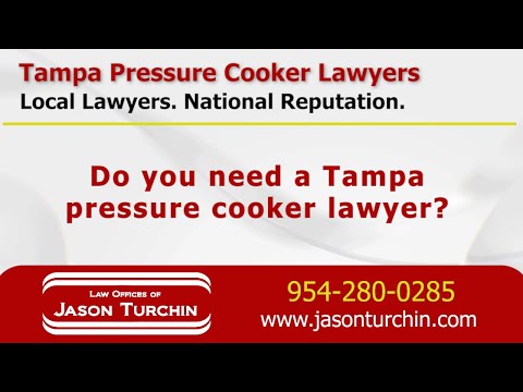 Tampa Pressure Cooker Lawyers - Law Offices of Jason Turchin – Product Liability Attorneys and Law