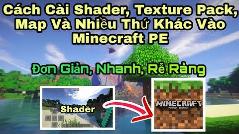 🔥Hướng Dẫn Cách Cài Shader, Texture Pack, Map,......Vào Minecraft PE Cực Kì Đơn Giản🔥