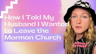 How I Told My Husband I Want to Leave the Mormon Church