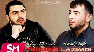 Black Pro Resad Dagli & Zaur Alatavali - Tehmine Lazimdi 2024 (Remix - Ayxan Deniz) Yeni̇