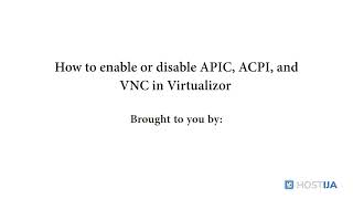 How To Enable Or Disable Apic, Acpi, And Vnc In Virtualizor Hostija