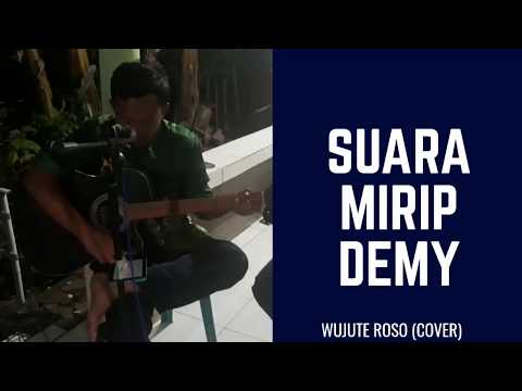 SUARA MIRIP DEMY Banyuwangi | WUJUTE ROSO (COVER PEJUANG SEJARAH)