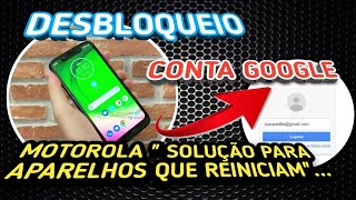 CONTA GOOGLE DESBLOQUEIO, PARA APARELHOS MOTOROLA QUE ESTÃO REINICIANDO.