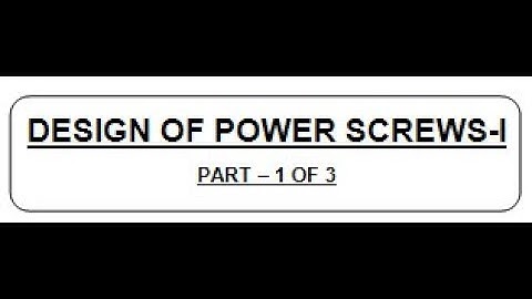 L 22.1  : DESIGN OF POWER SCREWS - I