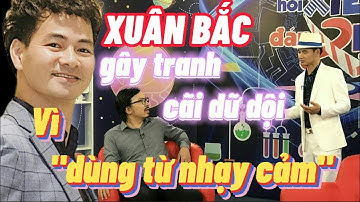 MC Xuân Bắc: gây tranh c.ã.i d.ữ dội vì dùng từ n.h.ạ.y c.ả.m