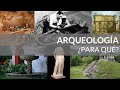 Arqueología, ¿para qué?