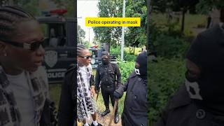 Nigerian police during a stop and search operation were seen fully mask while on duty