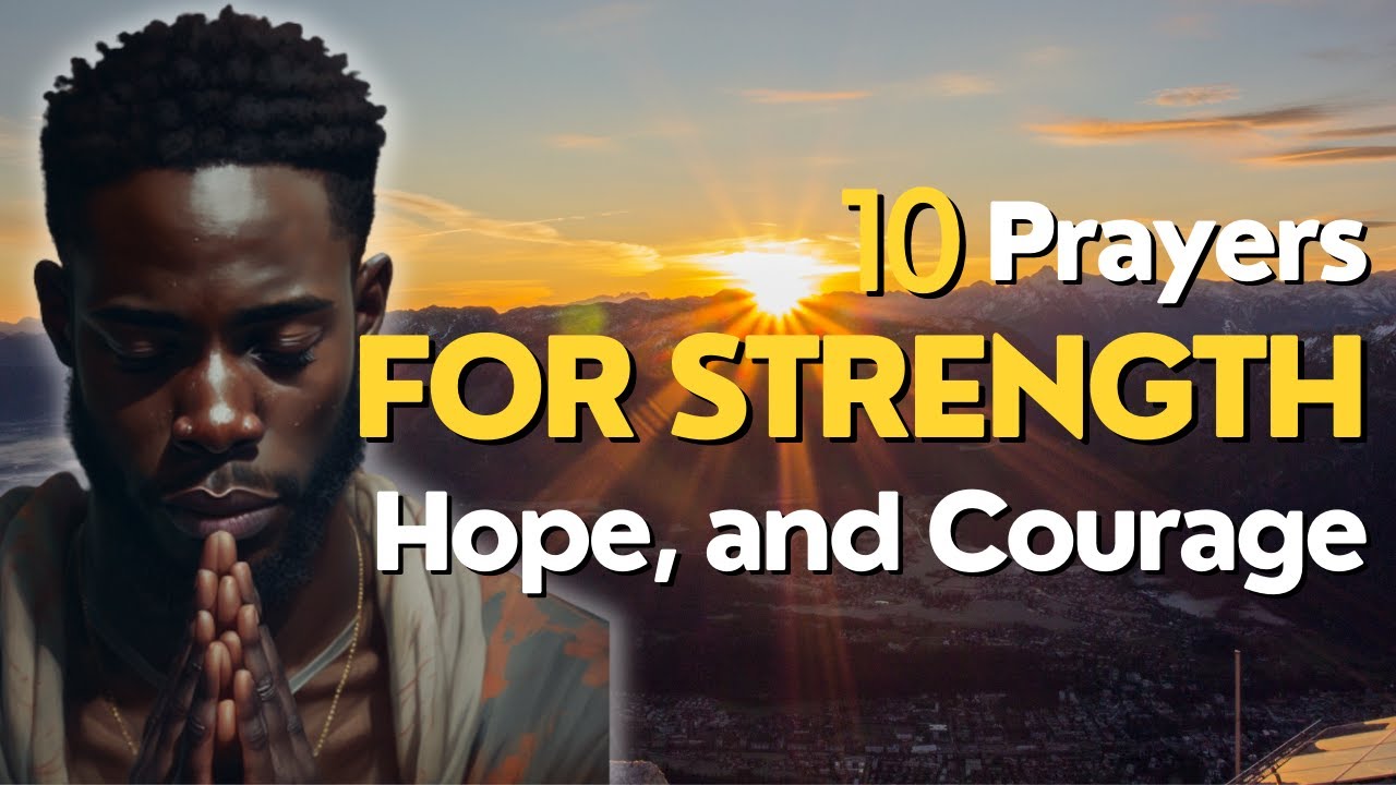🙏10 POWERFUL Prayers for Strength Hope and Courage - YouTube