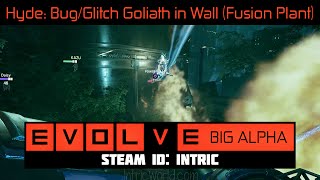 Hyde 2: Bug/Glitch Goliath Stuck in Building (Fusion Plant) [EVOLVE BIG ALPHA PC 1080P]