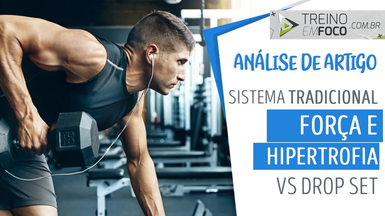 Drop-set vs Tradicional - Qual sistema gera mais Força e Hipertrofia? -  Análise de Artigo 