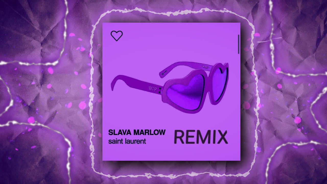 Ремикс бай. Сен Лоран Slava Marlow. Slava Marlow Saint Laurent. Слава Марлоу сен Лоран обложка. Remix by rilegalaxy).