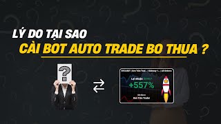 Lý Do Cài Bot Auto Trade Bo Bị Thua Và Cách Khắc Phục
