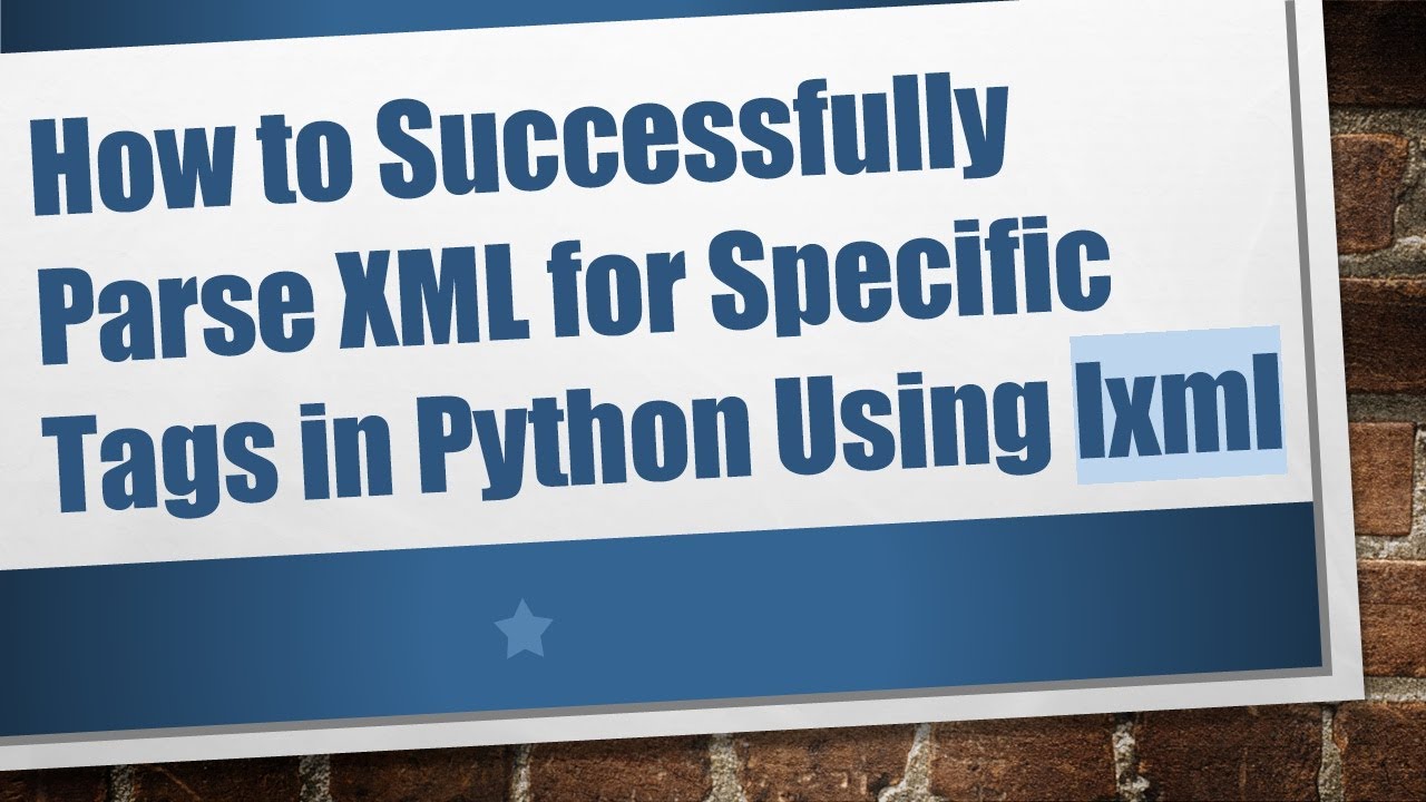 How to Successfully Parse XML for Specific Tags in Python Using lxml ...