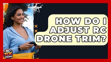 How Do I Adjust RC Drone Trim? - RC Toy Central