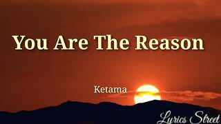 You Are The Reason || Ketama || Lyrics@lyricsstreet5409 #lyrics#pop#lovesong Resimi