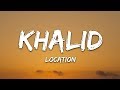 Khalid - Location (Lyrics)