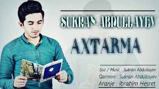 Sukran Abdullayev - AXTARMA (Daha meni axtarib arama)   (Official Music)