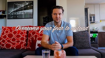 How to overcome fear, Uploading your first video to youtube.