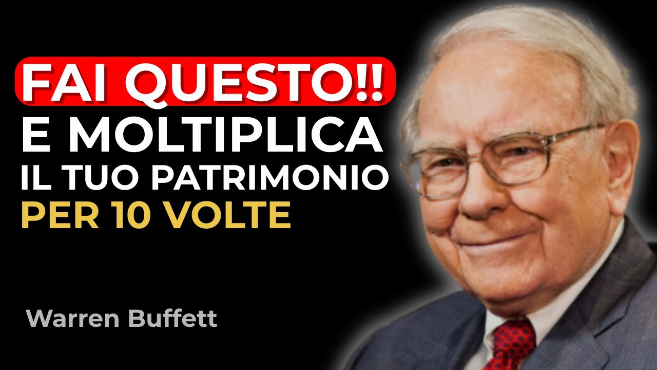 Warren Buffett: Queste 10 Abitudini Moltiplicheranno il Tuo Patrimonio per 10 (LO SPIEGO IO)