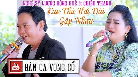 2 Cao Thủ Hơi Dài Với Trích Đoạn Cực Hay Nguyệt Hổ Vương NNUT Lương Hồng Huệ ft NS Chiêu Thanh