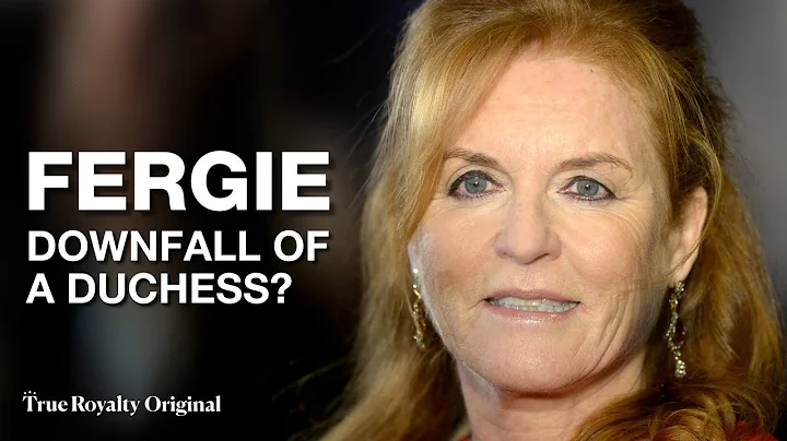 Sarah Ferguson: Downfall Of A Duchess?
