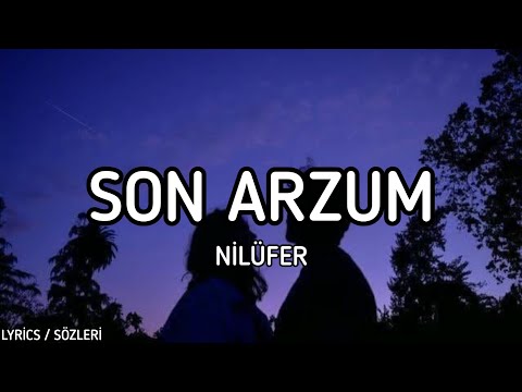 Nilüfer - Son Arzum [Lyrics / Sözleri]