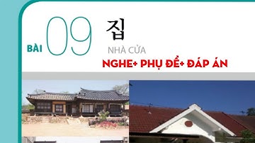 [FILE NGHE TIẾNG HÀN SƠ CẤP 1] BÀI 9:집(nhà) có đáp án #luyennghetiengHan