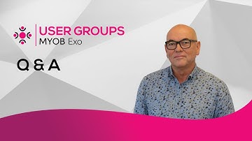 10. Questions and Answers from the Sessions - MYOB Exo User Groups March 2022