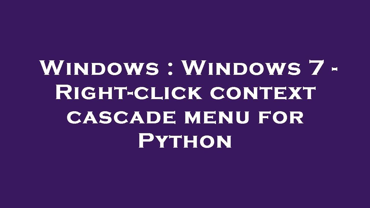 Windows : Windows 7 - Right-click context cascade menu for Python - YouTube