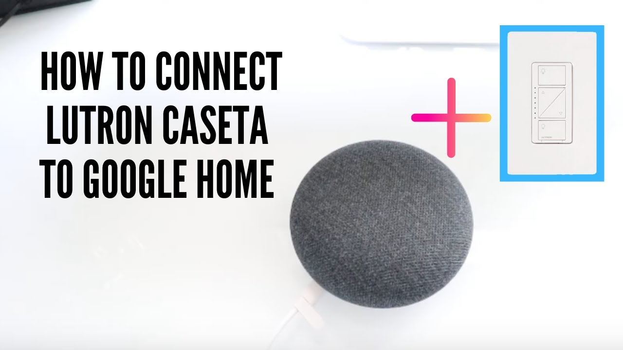 caseta google home